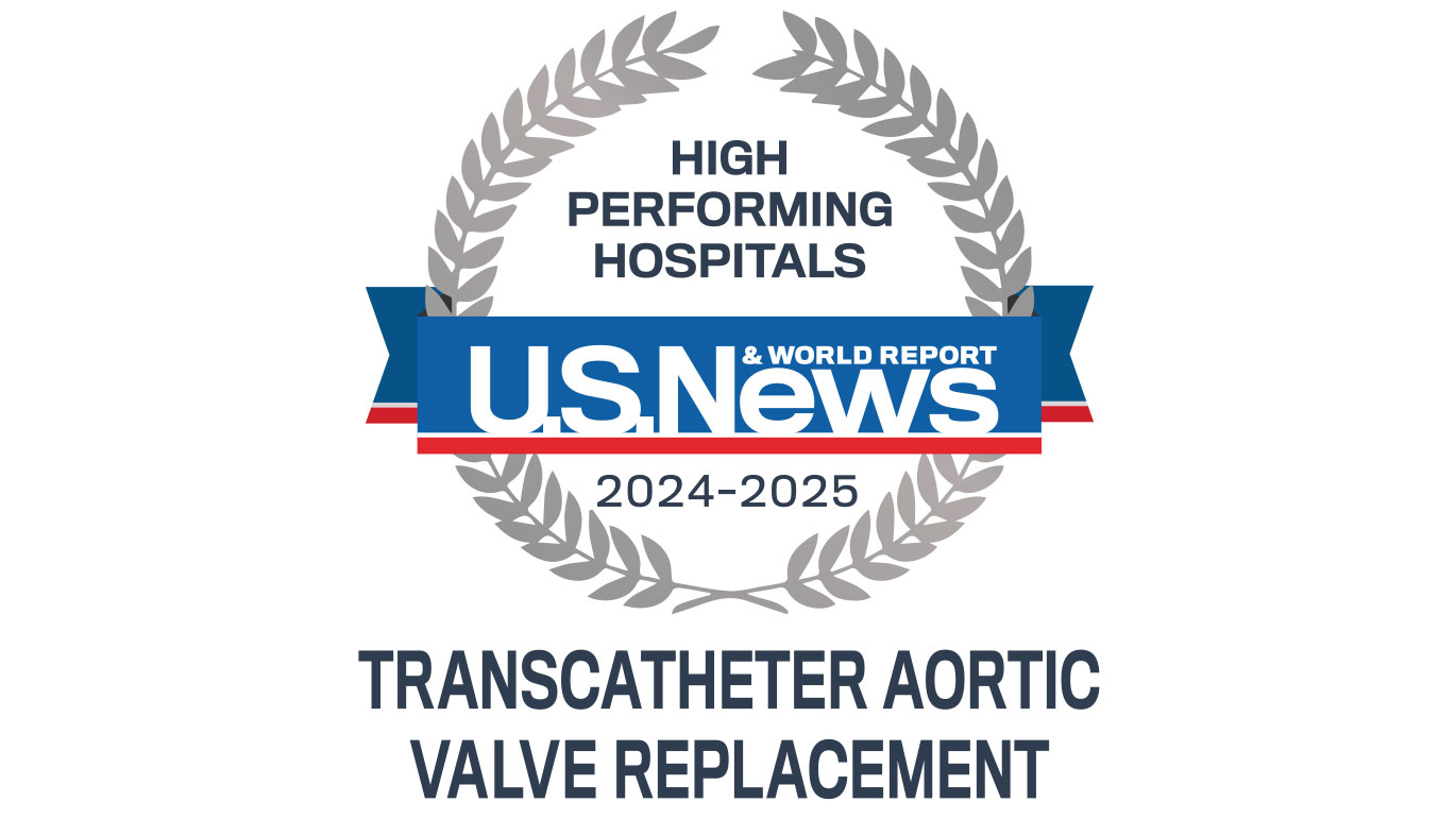 High Performing recognition from U.S. News & World Report for transcatheter aortic valve replacement